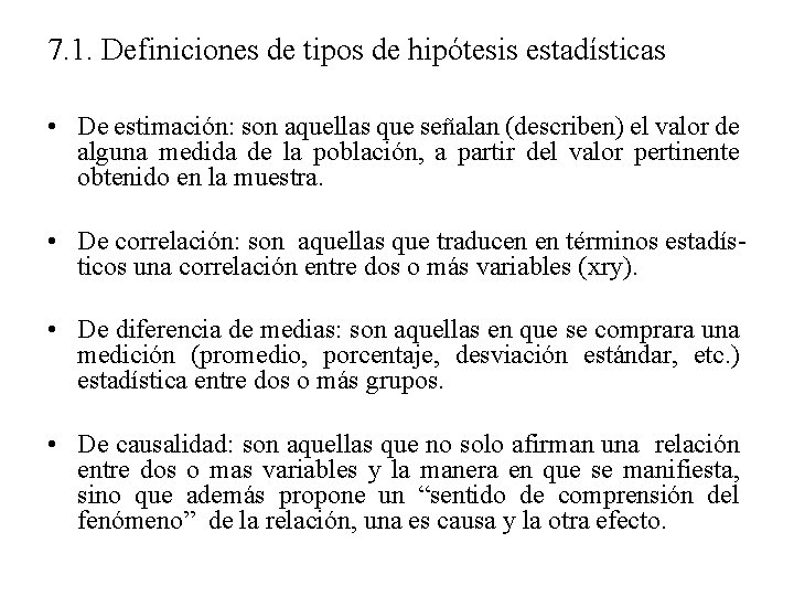 7. 1. Definiciones de tipos de hipótesis estadísticas • De estimación: son aquellas que 7. 1. Definiciones de tipos de hipótesis estadísticas • De estimación: son aquellas que