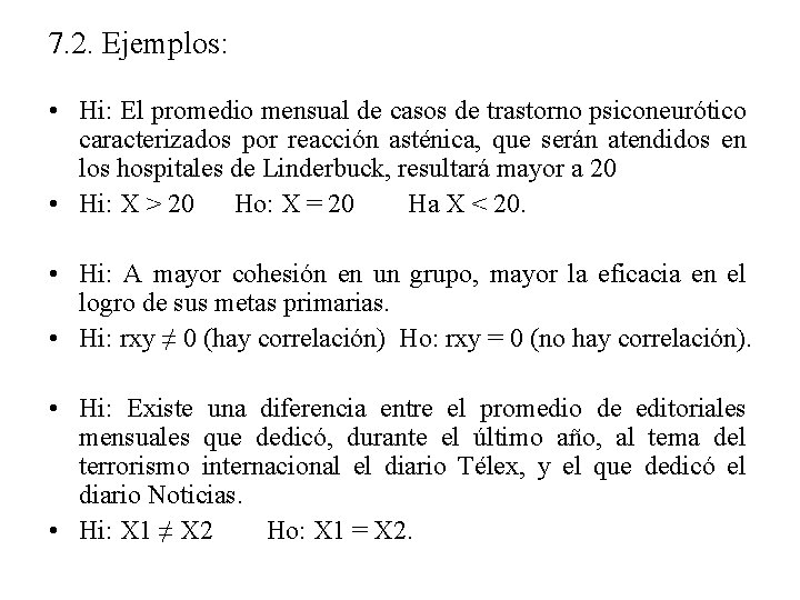 7. 2. Ejemplos: • Hi: El promedio mensual de casos de trastorno psiconeurótico caracterizados 7. 2. Ejemplos: • Hi: El promedio mensual de casos de trastorno psiconeurótico caracterizados