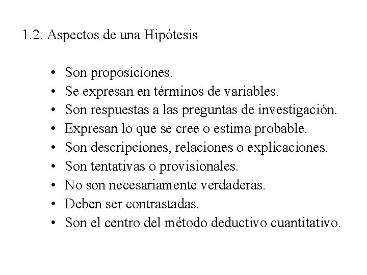 1. 2. Aspectos de una Hipótesis • • • Son proposiciones. Se expresan en 1. 2. Aspectos de una Hipótesis • • • Son proposiciones. Se expresan en