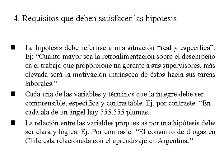 4. Requisitos que deben satisfacer las hipótesis n n n La hipótesis debe referirse 4. Requisitos que deben satisfacer las hipótesis n n n La hipótesis debe referirse