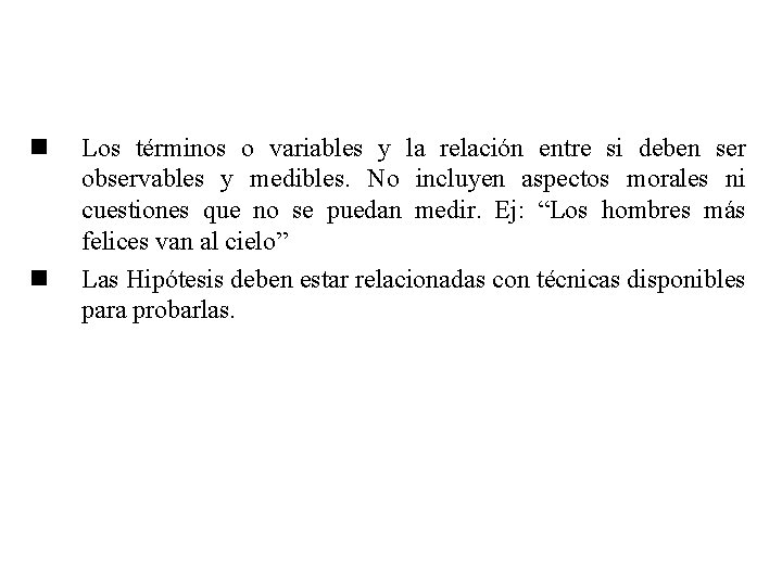 n n Los términos o variables y la relación entre si deben ser observables n n Los términos o variables y la relación entre si deben ser observables
