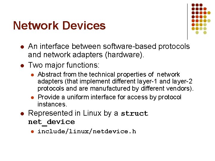 Network Devices l l An interface between software-based protocols and network adapters (hardware). Two