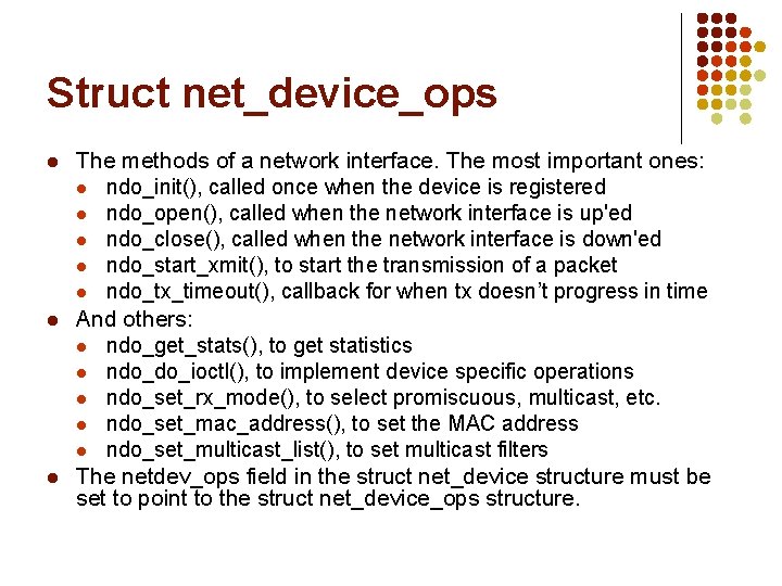 Struct net_device_ops l l l The methods of a network interface. The most important