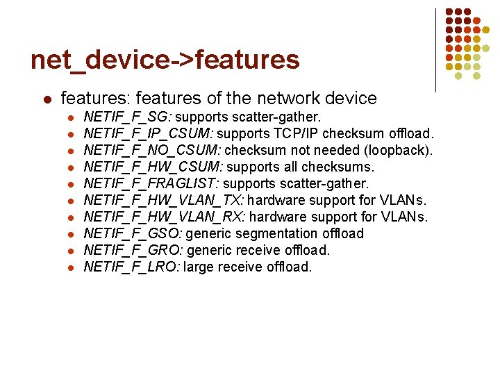 net_device->features l features: features of the network device l l l l l NETIF_F_SG: