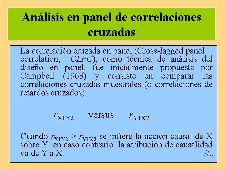 Análisis en panel de correlaciones cruzadas La correlación cruzada en panel (Cross-lagged panel correlation,