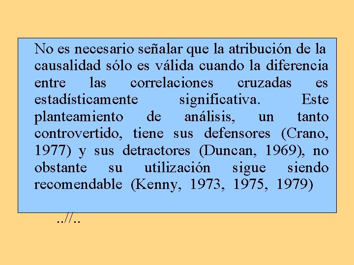 No es necesario señalar que la atribución de la causalidad sólo es válida cuando