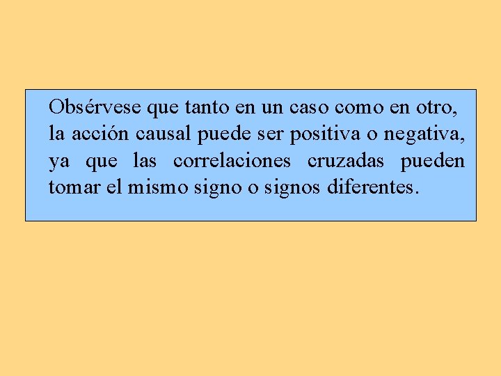 Obsérvese que tanto en un caso como en otro, la acción causal puede ser