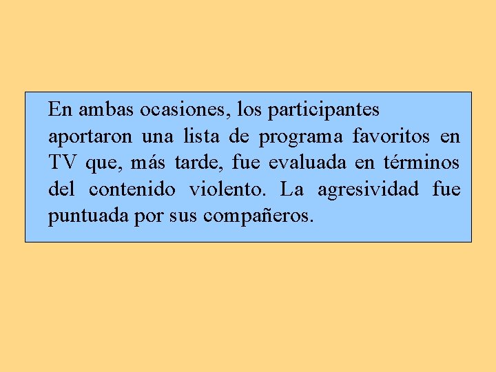 En ambas ocasiones, los participantes aportaron una lista de programa favoritos en TV que,
