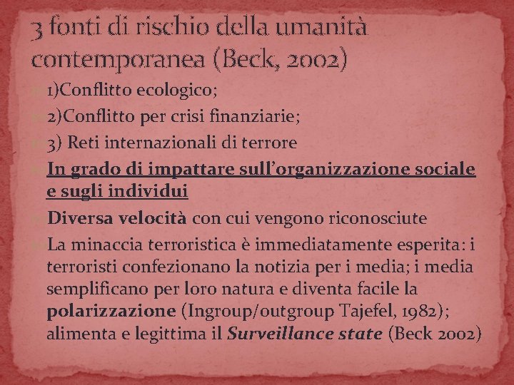 3 fonti di rischio della umanità contemporanea (Beck, 2002) 1)Conflitto ecologico; 2)Conflitto per crisi