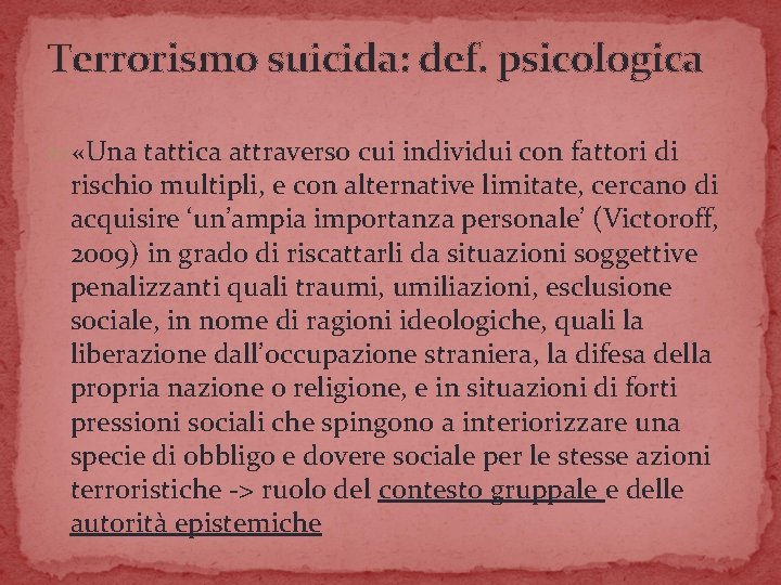 Terrorismo suicida: def. psicologica «Una tattica attraverso cui individui con fattori di rischio multipli,