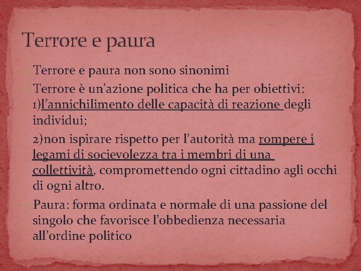 Terrore e paura non sono sinonimi Terrore è un’azione politica che ha per obiettivi: