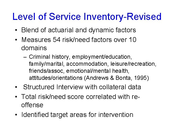Level of Service Inventory-Revised • Blend of actuarial and dynamic factors • Measures 54