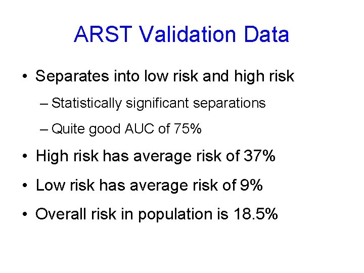 ARST Validation Data • Separates into low risk and high risk – Statistically significant