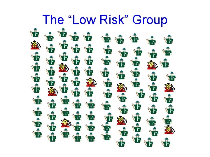 The “Low Risk” Group 