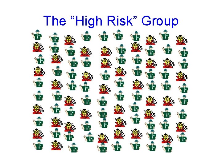 The “High Risk” Group 