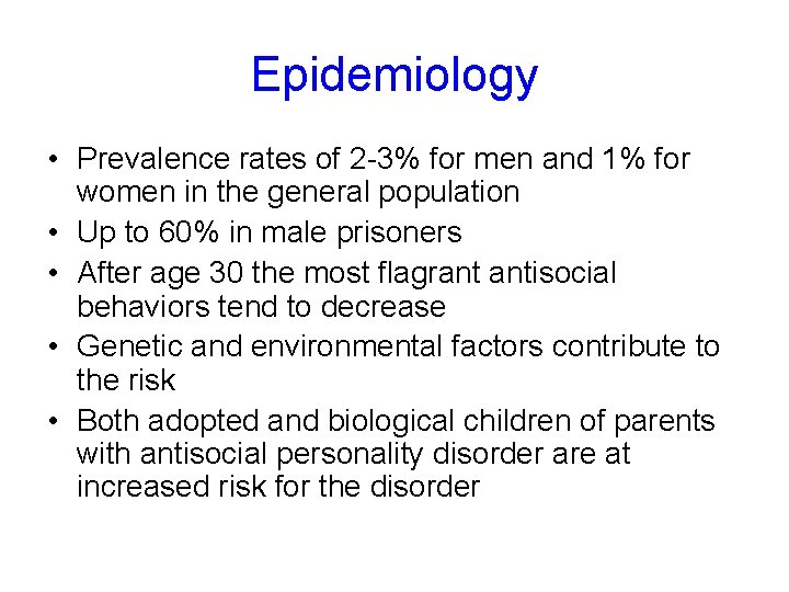 Epidemiology • Prevalence rates of 2 -3% for men and 1% for women in