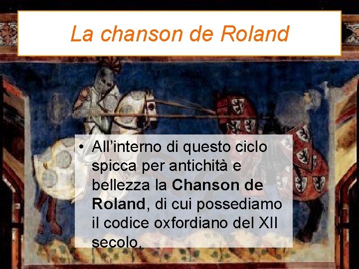 La chanson de Roland • All’interno di questo ciclo spicca per antichità e bellezza