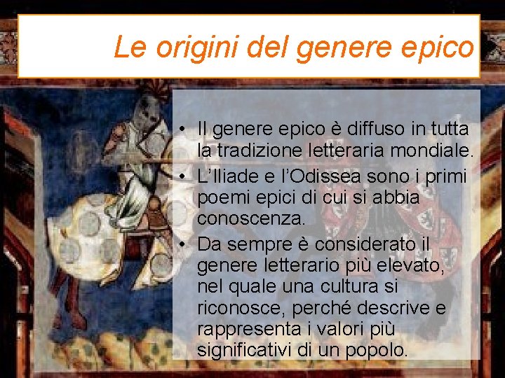 Le origini del genere epico • Il genere epico è diffuso in tutta la