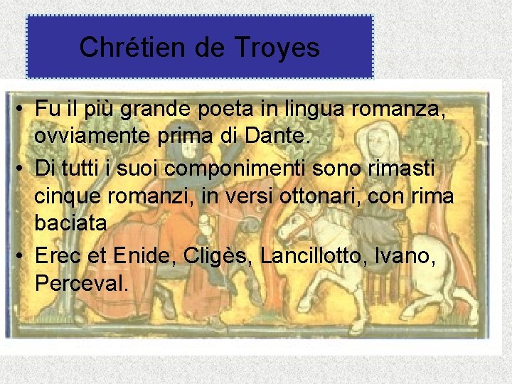 Chrétien de Troyes • Fu il più grande poeta in lingua romanza, ovviamente prima