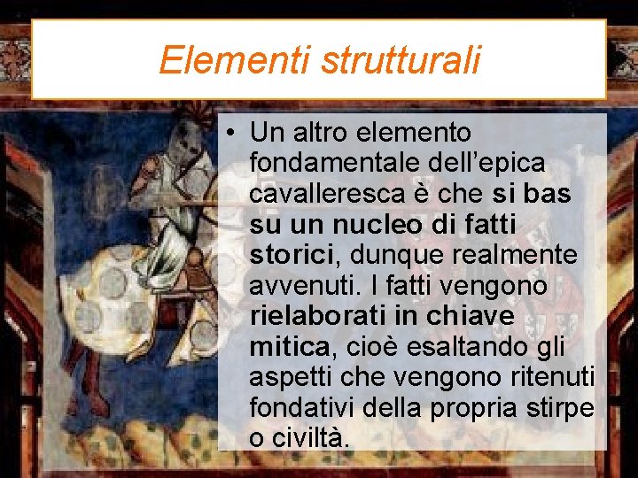 Elementi strutturali • Un altro elemento fondamentale dell’epica cavalleresca è che si bas su