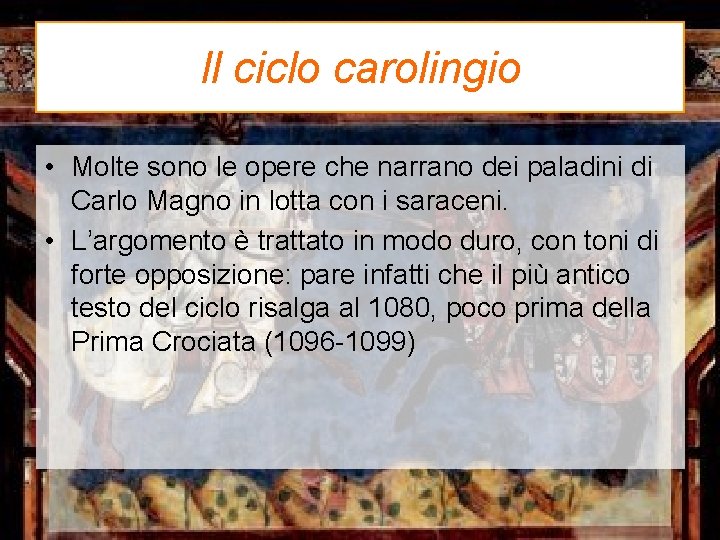 Il ciclo carolingio • Molte sono le opere che narrano dei paladini di Carlo Il ciclo carolingio • Molte sono le opere che narrano dei paladini di Carlo