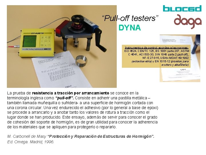 “Pull-off testers” DYNA Instrumentos de control acordes a las normas: ISO 4624, CEN/TC 125,