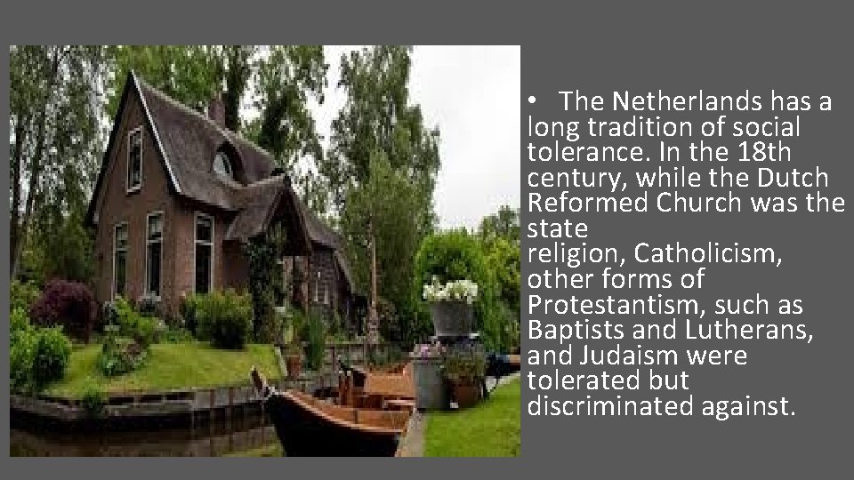  • The Netherlands has a long tradition of social tolerance. In the 18