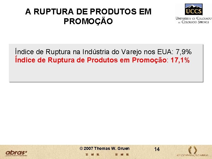 A RUPTURA DE PRODUTOS EM PROMOÇÃO Índice de Ruptura na Indústria do Varejo nos A RUPTURA DE PRODUTOS EM PROMOÇÃO Índice de Ruptura na Indústria do Varejo nos