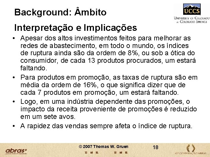 Background: mbito Interpretação e Implicações • Apesar dos altos investimentos feitos para melhorar as Background: mbito Interpretação e Implicações • Apesar dos altos investimentos feitos para melhorar as