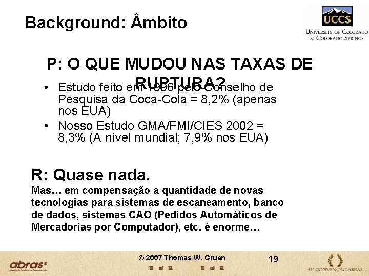 Background: mbito P: O QUE MUDOU NAS TAXAS DE RUPTURA? • Estudo feito em Background: mbito P: O QUE MUDOU NAS TAXAS DE RUPTURA? • Estudo feito em