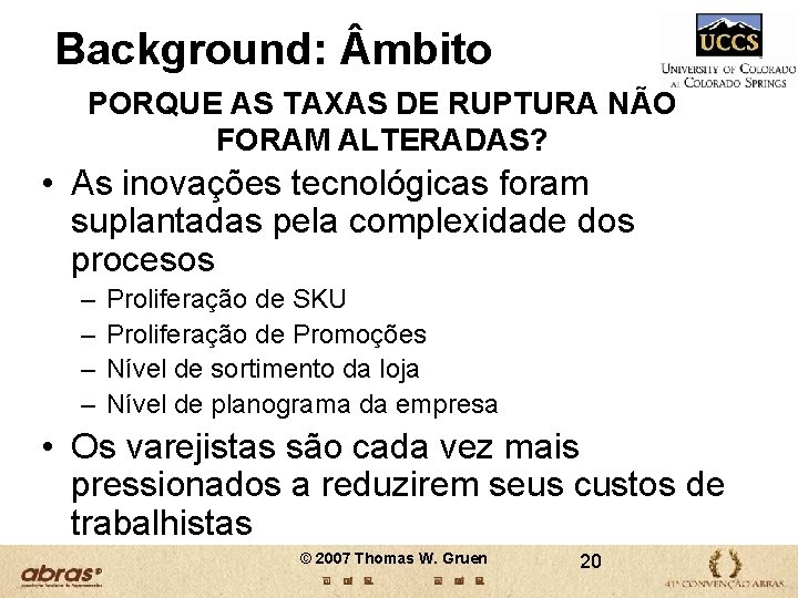 Background: mbito PORQUE AS TAXAS DE RUPTURA NÃO FORAM ALTERADAS? • As inovações tecnológicas Background: mbito PORQUE AS TAXAS DE RUPTURA NÃO FORAM ALTERADAS? • As inovações tecnológicas