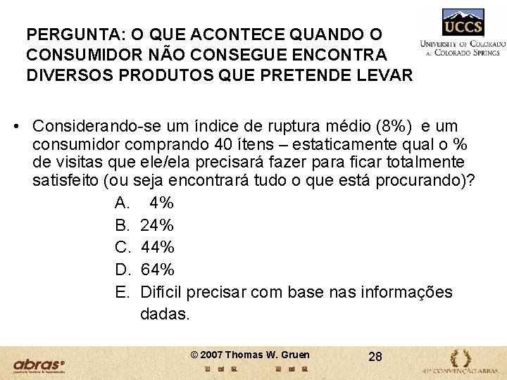 PERGUNTA: O QUE ACONTECE QUANDO O CONSUMIDOR NÃO CONSEGUE ENCONTRA DIVERSOS PRODUTOS QUE PRETENDE PERGUNTA: O QUE ACONTECE QUANDO O CONSUMIDOR NÃO CONSEGUE ENCONTRA DIVERSOS PRODUTOS QUE PRETENDE