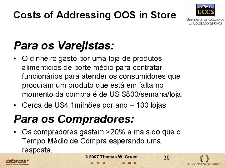 Costs of Addressing OOS in Store Para os Varejistas: • O dinheiro gasto por Costs of Addressing OOS in Store Para os Varejistas: • O dinheiro gasto por