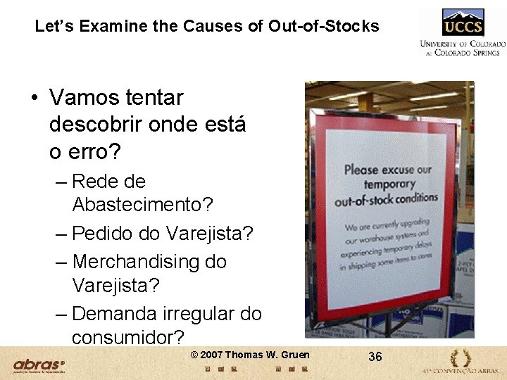 Let’s Examine the Causes of Out-of-Stocks • Vamos tentar descobrir onde está o erro? Let’s Examine the Causes of Out-of-Stocks • Vamos tentar descobrir onde está o erro?