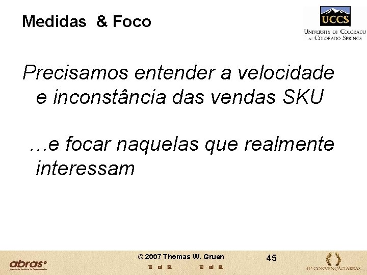 Medidas & Foco Precisamos entender a velocidade e inconstância das vendas SKU …e focar Medidas & Foco Precisamos entender a velocidade e inconstância das vendas SKU …e focar