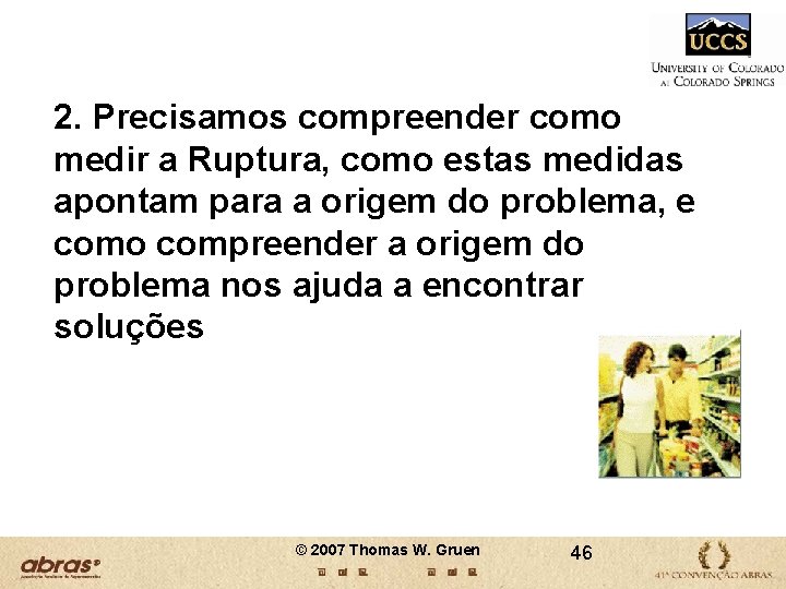 2. Precisamos compreender como medir a Ruptura, como estas medidas apontam para a origem 2. Precisamos compreender como medir a Ruptura, como estas medidas apontam para a origem