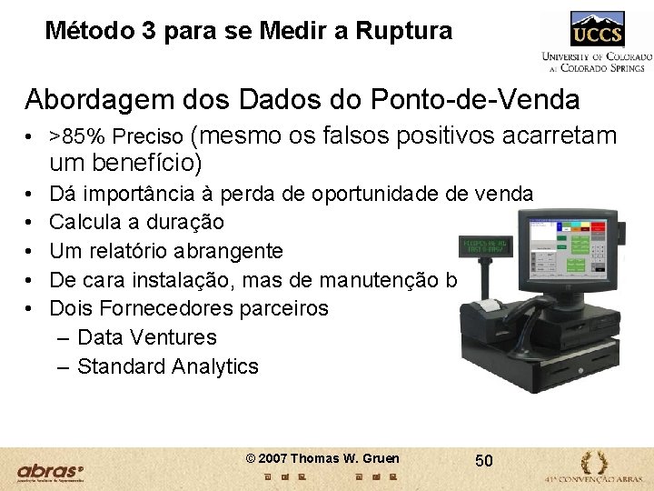 Método 3 para se Medir a Ruptura Abordagem dos Dados do Ponto-de-Venda • >85% Método 3 para se Medir a Ruptura Abordagem dos Dados do Ponto-de-Venda • >85%
