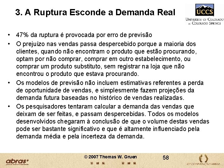 3. A Ruptura Esconde a Demanda Real • 47% da ruptura é provocada por 3. A Ruptura Esconde a Demanda Real • 47% da ruptura é provocada por
