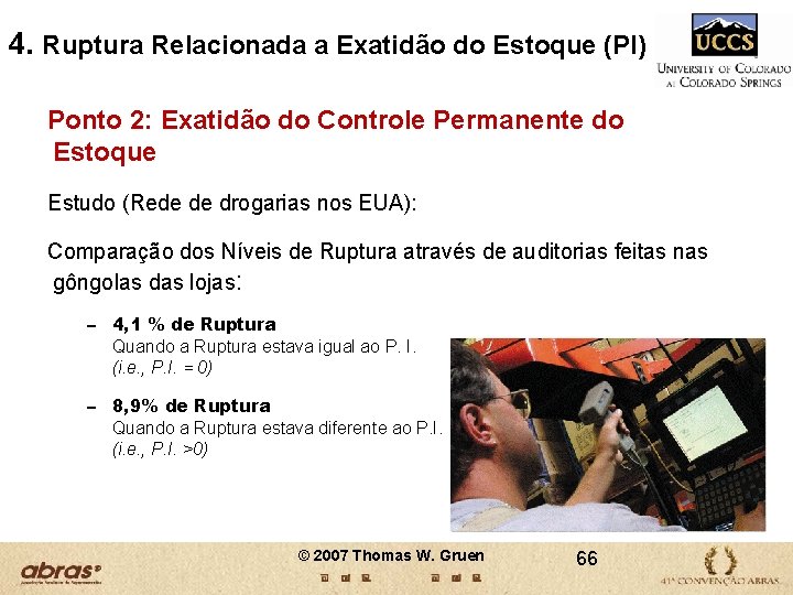 4. Ruptura Relacionada a Exatidão do Estoque (PI) Ponto 2: Exatidão do Controle Permanente 4. Ruptura Relacionada a Exatidão do Estoque (PI) Ponto 2: Exatidão do Controle Permanente