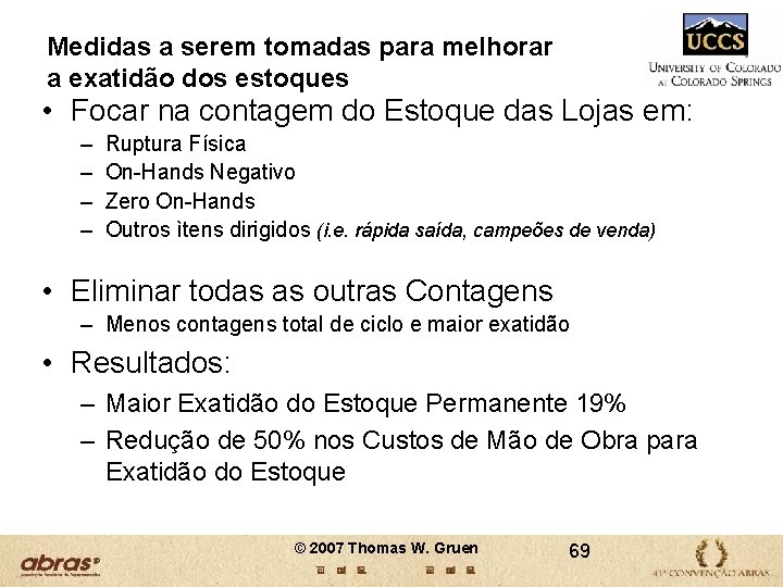 Medidas a serem tomadas para melhorar a exatidão dos estoques • Focar na contagem Medidas a serem tomadas para melhorar a exatidão dos estoques • Focar na contagem