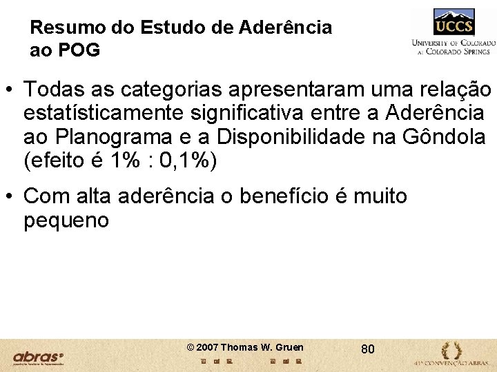 Resumo do Estudo de Aderência ao POG • Todas as categorias apresentaram uma relação Resumo do Estudo de Aderência ao POG • Todas as categorias apresentaram uma relação