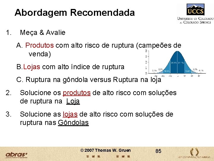 Abordagem Recomendada 1. Meça & Avalie A. Produtos com alto risco de ruptura (campeões Abordagem Recomendada 1. Meça & Avalie A. Produtos com alto risco de ruptura (campeões