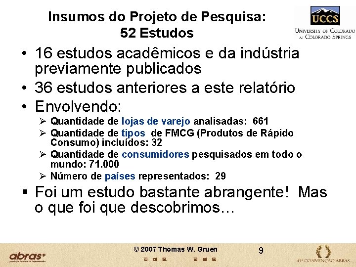 Insumos do Projeto de Pesquisa: 52 Estudos • 16 estudos acadêmicos e da indústria Insumos do Projeto de Pesquisa: 52 Estudos • 16 estudos acadêmicos e da indústria