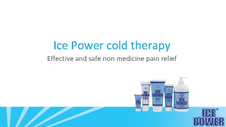 Ice Power cold therapy Effective and safe non medicine pain relief 