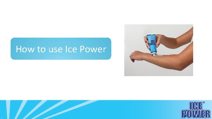 How to use Ice Power 