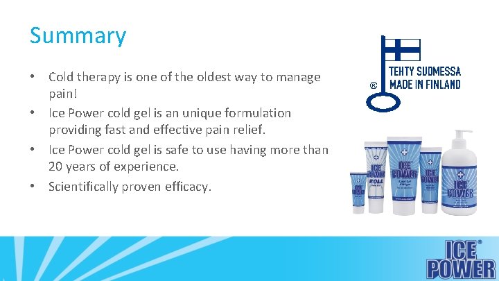 Summary • Cold therapy is one of the oldest way to manage pain! •