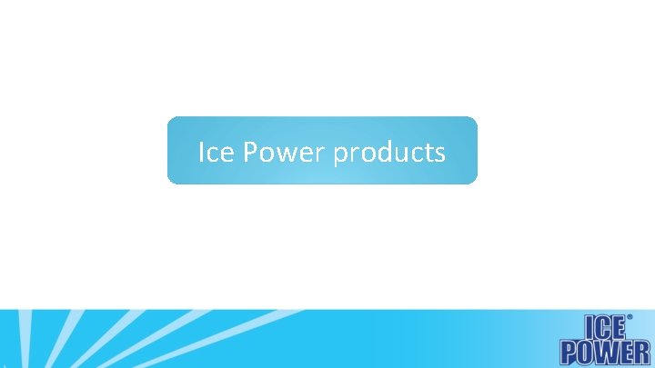 Ice Power products 