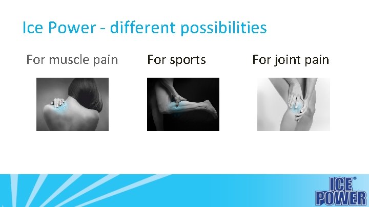 Ice Power - different possibilities For muscle pain For sports For joint pain 