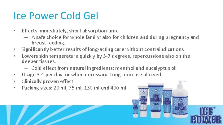 Ice Power Cold Gel • • • Effects immediately, short absorption time – A