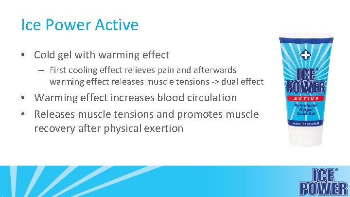 Ice Power Active • Cold gel with warming effect – First cooling effect relieves